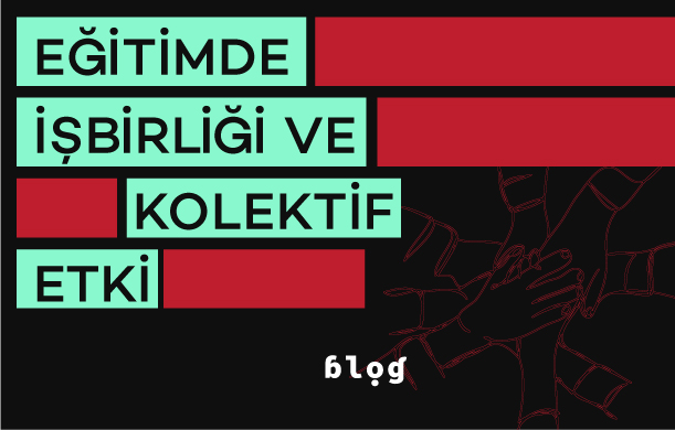 eğitimde-işbirliği-ve-kolektif-etki