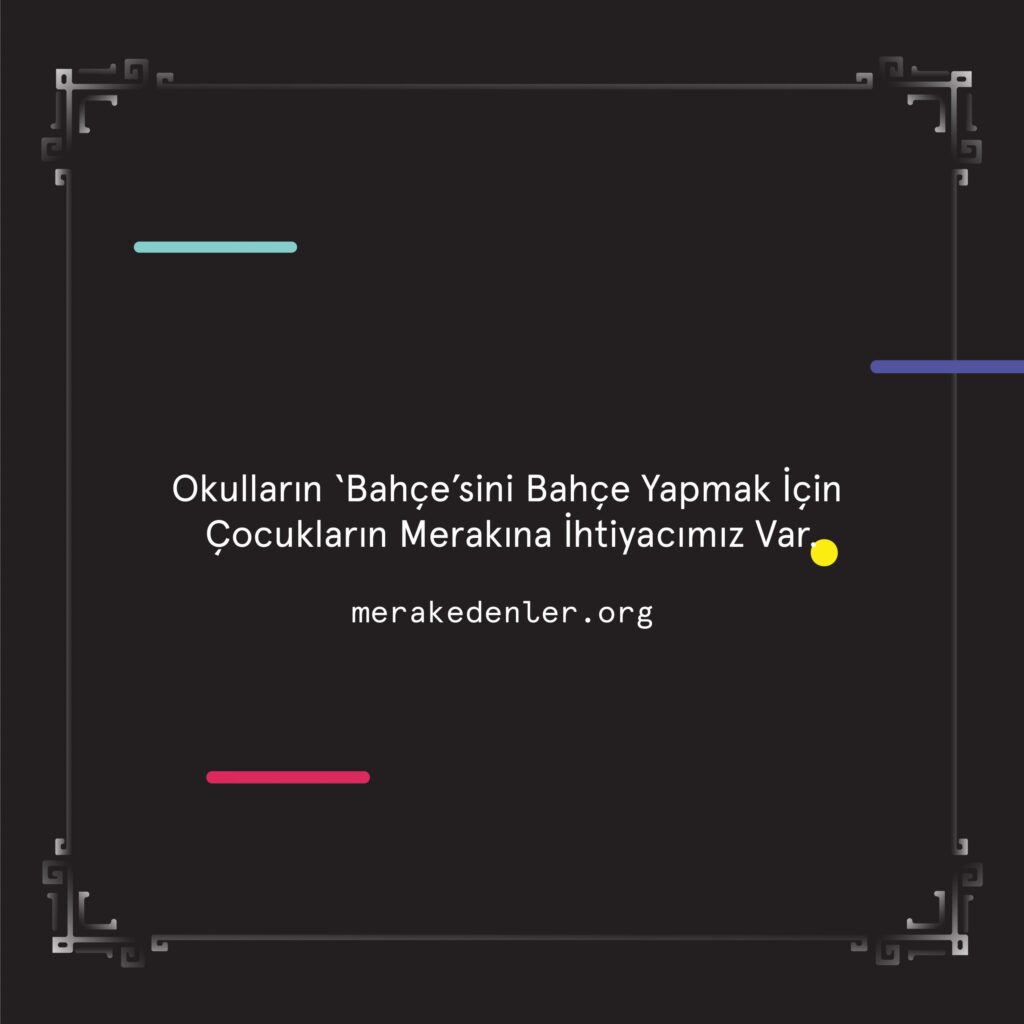 merak-edenler-okulların-bahçesini-bahçe-yapmak-için-çocukların-merakına-ihtiyacımız-var